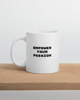 Empower Your Passion – Inspirational White Glossy Mug