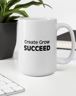 Create, Grow, Succeed – Motivational White Glossy Mug